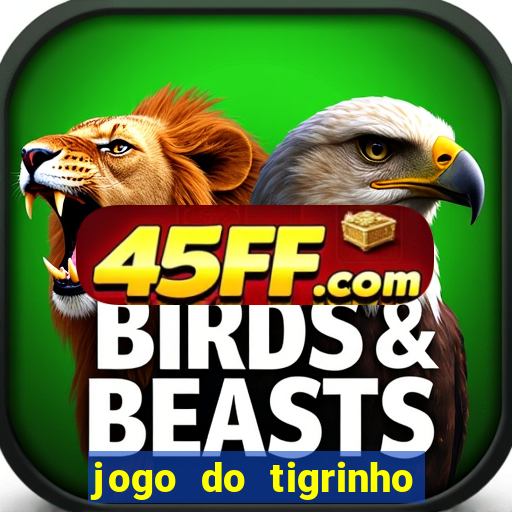 jogo do tigrinho ta pagando